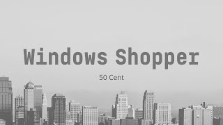 50 Cent  Windows Shopper LYRICS [upl. by Inad363]