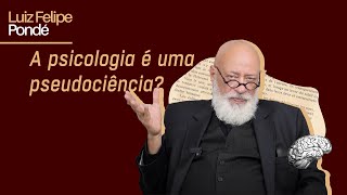 A psicologia é uma pseudociência  Luiz Felipe Pondé [upl. by Aihsekan]