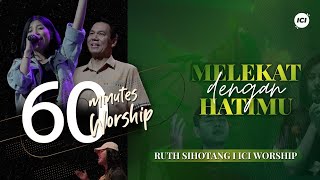 LIVE 60 MINUTES WORSHIP  MELEKAT DENGAN HATIMU feat Ruth Sihotang amp ICI Worship [upl. by Weir696]