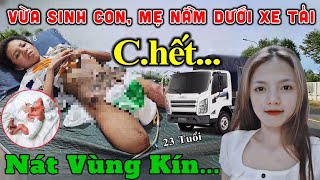 Khẩn Cấp Cô Gái 23T Vừa Sinh Con Va Chạm Xe Tải Không Tiền Đi Viện Rớt Nước Mắt [upl. by Bertila]