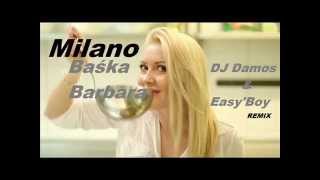 MilanoBaśka Barbara EasyBoy amp DJ Damos Remix HIT 2015 [upl. by Sams]