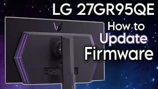 How to Update Firmware on LG 27GR95QE  45GR95QE Firmware 308 117 OnScreen Control [upl. by Novets272]