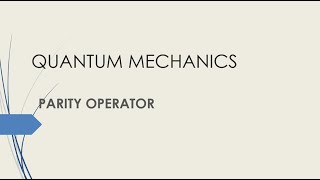 Parity operator in quantum mechanics [upl. by Spiegelman]