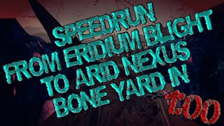 Borderlands 2  SpeedRun From Eridium Blight To Arid Nexus BoneYard In 100 [upl. by Rother]