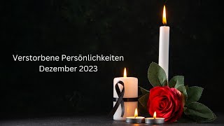 Verstorbene Persönlichkeiten  Dezember 2023 [upl. by Malilliw716]