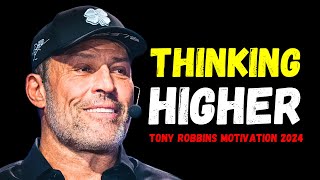 Thinking Higher  Tony Robbins Powerful Motivational Speech 2024 [upl. by Paz895]