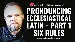 Pronuncing Ecclesiastical Latin Part 1 Rules for Pronunciation [upl. by Sharity335]