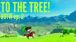 TO THE TREE  botw ep 2 [upl. by Arrahs]