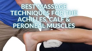 Best Massage techniques for the Achilles Calf amp Peroneal Muscles [upl. by Adlemi]