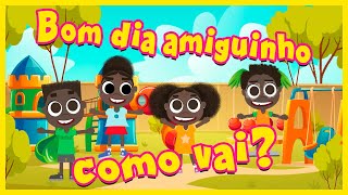 Bom dia amiguinho como vai EDUCATIVO infantil cantiga bomdiacoleguinhacomovai [upl. by Belcher]