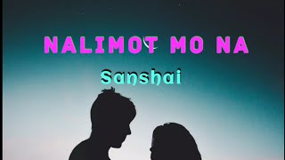 NALIMOT MO NALYRICS VIDEO BY SANSHAI [upl. by Eramat592]