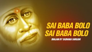 Sai Baba Bolo Shirdi Sai Baba Bhajan By Sadhana Sargam  Sai Aashirwad [upl. by Boyt]