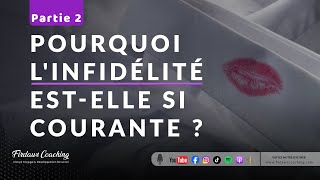 PARTIE 2 POURQUOI LINFIDÉLITÉ ESTELLE SI COURANTE MALGRÉ SES CONSÉQUENCES DÉSASTREUSES [upl. by Nastassia341]