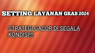 GRAB GACOR 2024SETTING LAYANAN GRAB DENGAN SEGALA MACAM KEADAAN PASTIKAN PULANG BAWA HASIL CUKUP [upl. by Ilrac873]