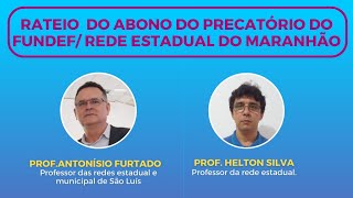 Rateio do abono do precatório do Fundef na Rede Estadual de Educação do Maranhão [upl. by Skolnik]