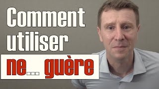 Comment utiliser ne guère explication et exercice [upl. by Gresham184]