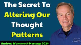 Andrew Wommack Message 2024  The Secret To Altering Our Thought Patterns [upl. by Eelinnej354]