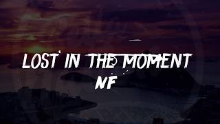 NF  Lost in the moment Lyrics ᴴᴰ🎵 [upl. by Lithea]