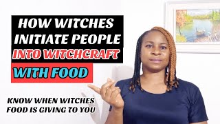 HOW WITCHES INITIATE PEOPLE INTO WITCHCRAFT WITH FOODKNOW WHEN WITCHES FOOD IS GIVING TO YOU [upl. by Dorn123]