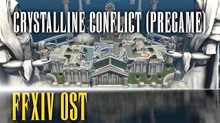 Crystalline Conflict Pregame Theme quotWarming Upquot  FFXIV OST [upl. by Eixela]