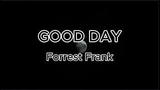 Forrest FrankGOOD DAY [upl. by Irianat]