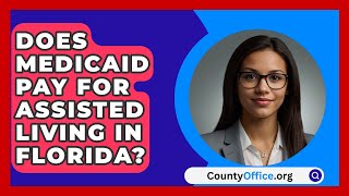 Does Medicaid Pay For Assisted Living In Florida  CountyOfficeorg [upl. by Harraf871]