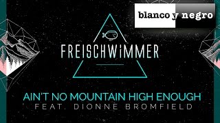 Freischwimmer Feat Dionne Bromfield  Aint No Mountain High Enough Official Audio [upl. by Anerbas]