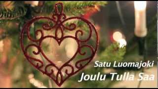 Satu Luomajoki  Joulu Tulla Saa [upl. by Hanforrd]