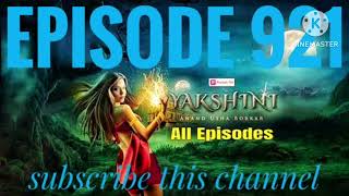 yakshini episode 921  today NEW real episode yakshini  Bhakkshanar Ka Chakravyuh yakshini 921 [upl. by Htebazileharas]