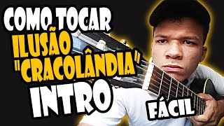 Como tocar ILUSAO quotCRACOLÂNDIAquotGR6 EXPLODE no VIOLÃOIntrodução 1° Parte [upl. by Llenrev]