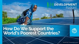 How Do We Support the World’s Poorest Countries 🎙️ The Development Podcast [upl. by Iver]