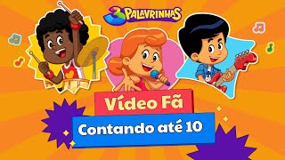 Video Fã  Contando Até 10  3 Palavrinhas  OFICIAL [upl. by Hoes]