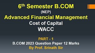 AFM 6th Sem BComNEP Syllabus Cost of Capital  2023 Question Paper for 12 Marks By Srinath Sir [upl. by Eidnalem200]