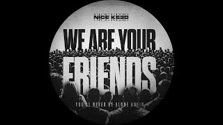 NICE KEED  WE ARE YOUR FRIENDS Extended Mix [upl. by Simons]