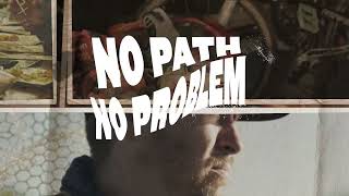 No Path No Problem [upl. by Faline]