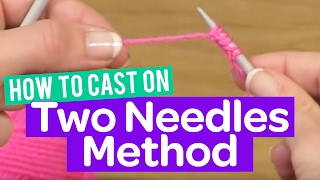 HOW TO CAST ON  2 NEEDLES METHOD  KNITTING TUTORIAL [upl. by Zurek]