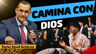 Camina con Dios  Pastor David Gutiérrez [upl. by Epuladaug902]