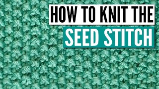 How to knit the Seed Stitch pattern  Step by step tutorial for beginners [upl. by Aneetsirhc91]