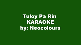 Neocolours Tuloy Pa Rin Karaoke [upl. by Krischer668]