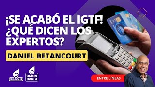 ¡Se acabó el IGTF ¿Qué dicen los expertos  Entre Líneas [upl. by Carla622]