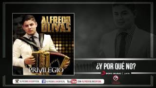 Alfredo Olivas  Y Por Que No  Estudio 2015 [upl. by Wilhide]