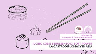 Il cibo come strumento di soft power la gastrodiplomacy in Asia [upl. by Vern574]