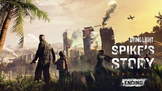 Dying Light Spikes Story Last Call Event  Ending [upl. by Leirrad545]