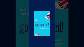 Gobsmacked The British Invasion of American English [upl. by Nairdad519]