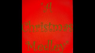 A Christmas Medley [upl. by Bondie837]