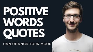 Saying Positive Words Quotes Can Change Your Mood [upl. by Aytnahs]