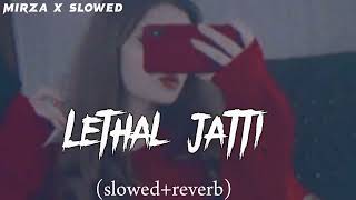 Lethal Jatti song slowed  Reverb  and imran x slowed [upl. by Atter]