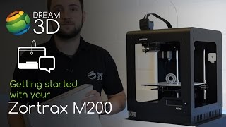 Getting started with the Zortrax M200  Tutorial  Dream 3D [upl. by Nanahs]