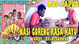 EPEN CUPEN 4 Mop Papua quotNASI GORENG RASA KAYUquot [upl. by Waddell]