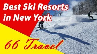 List 8 Best Ski Resorts in New York  Skiing in United States  66Travel [upl. by Ellehcyt111]